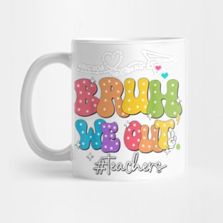 Cute End Of School Year Groovy Summer Bruh We Out Teachers T-Shirt Mug